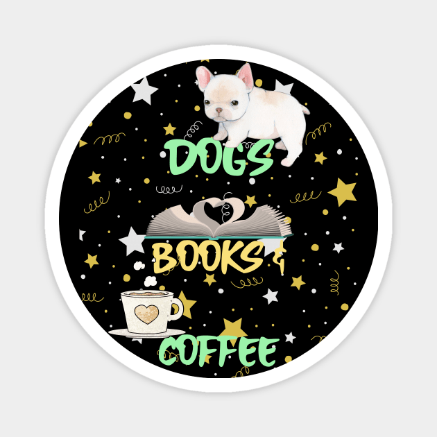 Books, Dogs and Coffee Magnet by Ken Adams Store